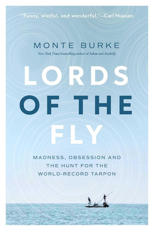 Lords of The Fly Madness, Obsession, and the Hunt For the World Record Tarpon